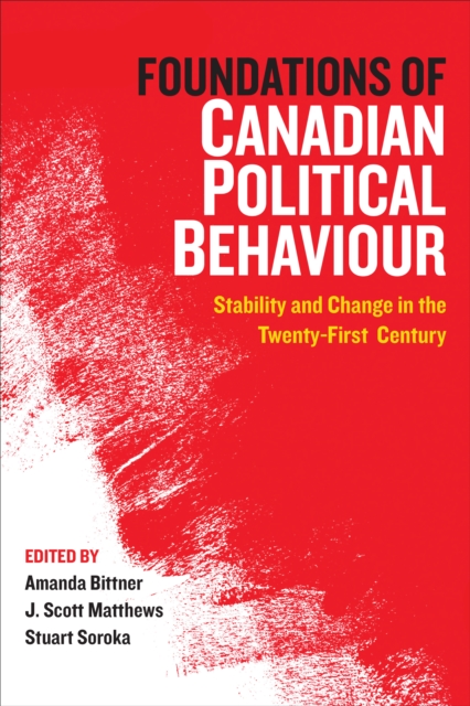 Foundations of Canadian Political Behaviour : Stability and Change in the Twenty-First Century, Hardback Book