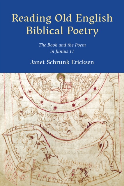 Reading Old English Biblical Poetry : The Book and the Poem in Junius 11, Hardback Book