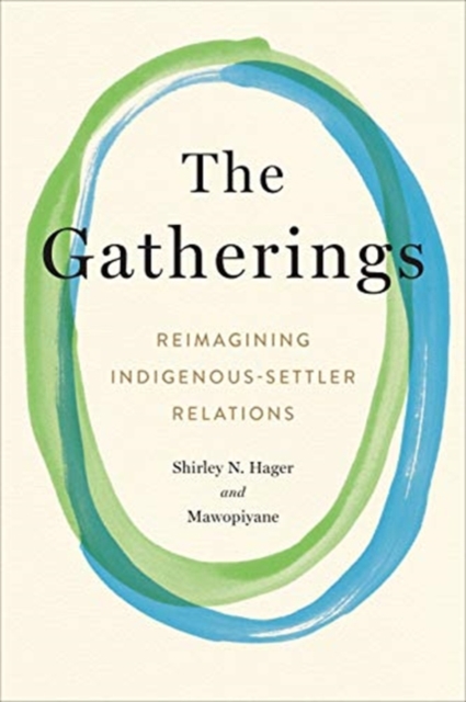 The Gatherings : Reimagining Indigenous-Settler Relations, Hardback Book