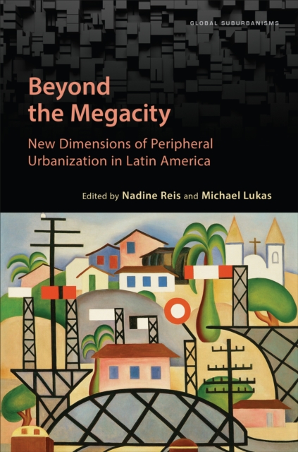 Beyond the Megacity : New Dimensions of Peripheral Urbanization in Latin America, Hardback Book