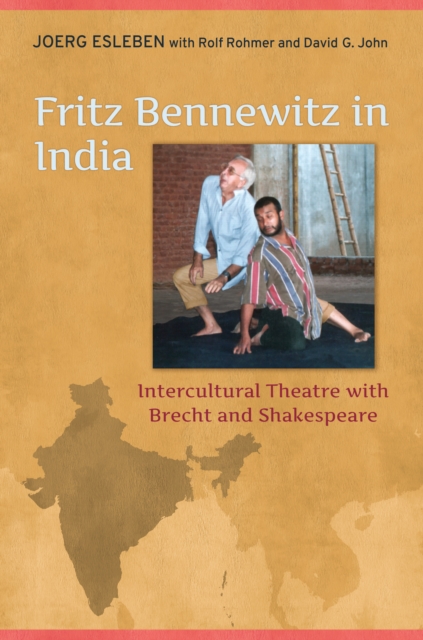Fritz Bennewitz in India : Intercultural Theatre with Brecht and Shakespeare, PDF eBook