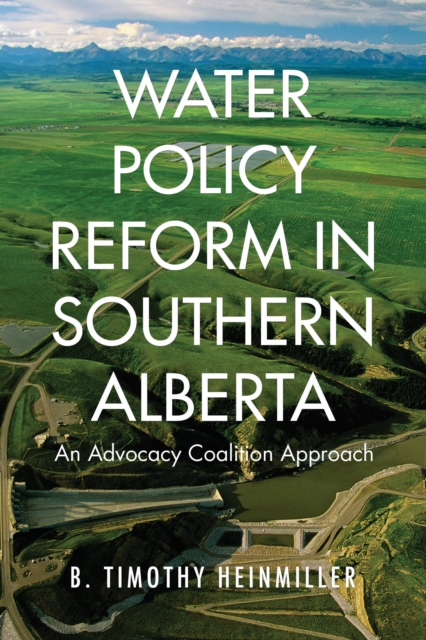 Water Policy Reform in Southern Alberta : An Advocacy Coalition Approach, EPUB eBook