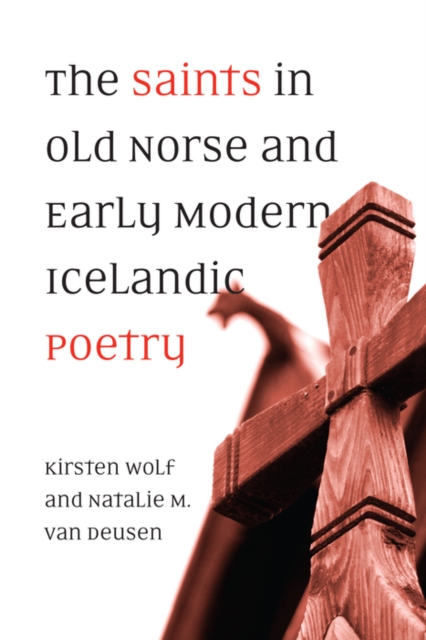 The Saints in Old Norse and Early Modern Icelandic Poetry, PDF eBook
