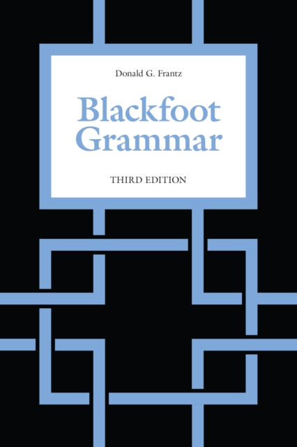 Blackfoot Grammar : Third Edition, PDF eBook