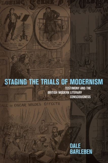 Staging the Trials of Modernism : Testimony and the British Modern Literary Consciousness, PDF eBook