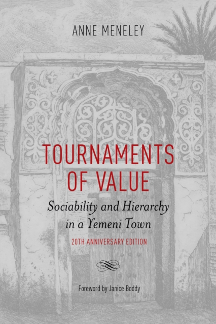 Tournaments of Value : Sociability and Hierarchy in a Yemeni Town, PDF eBook