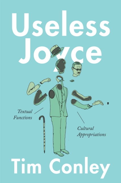 Useless Joyce : Textual Functions, Cultural Appropriations, EPUB eBook