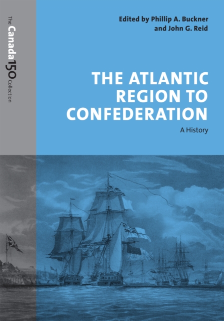The Atlantic Region to Confederation : A History, Paperback / softback Book