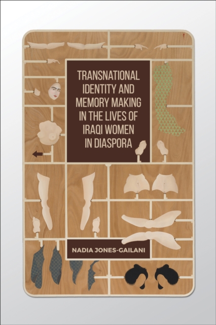Transnational Identity and Memory Making in the Lives of Iraqi Women in Diaspora, EPUB eBook