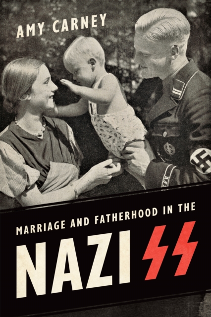Marriage and Fatherhood in the Nazi SS, Paperback / softback Book
