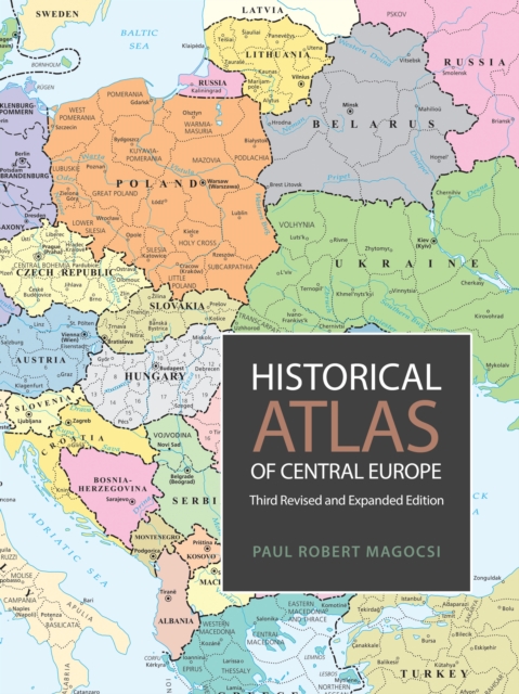 Historical Atlas of Central Europe : Third Revised and Expanded Edition, Paperback / softback Book