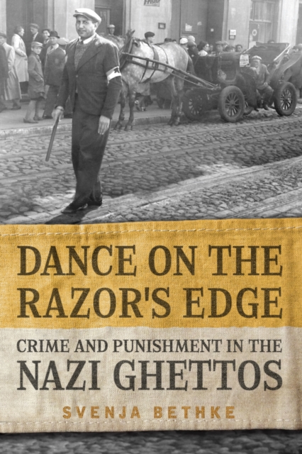 Dance on the Razor's Edge : Crime and Punishment in the Nazi Ghettos, Paperback / softback Book