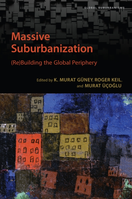 Massive Suburbanization : (Re)Building the Global Periphery, Paperback / softback Book