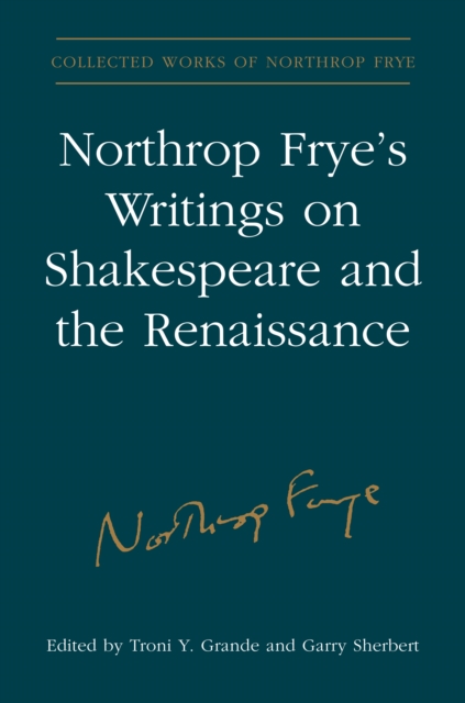 Northrop Frye's Writings on Shakespeare and the Renaissance, Paperback / softback Book