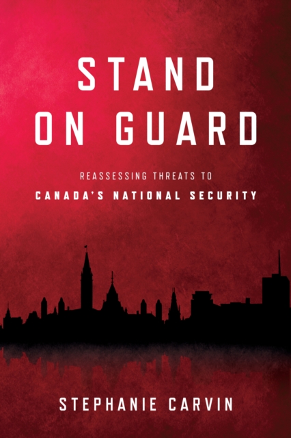 Stand on Guard : Reassessing Threats to Canada's National Security, Paperback / softback Book