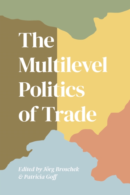 The Multilevel Politics of Trade, Paperback / softback Book