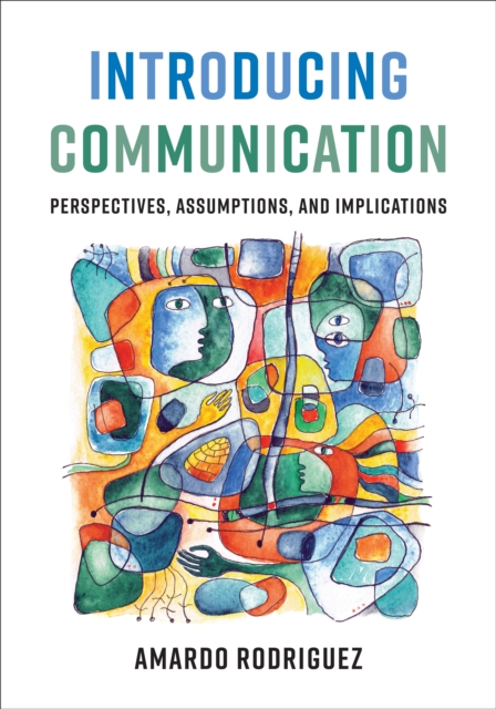Introducing Communication : Perspectives, Assumptions, and Implications, Paperback / softback Book