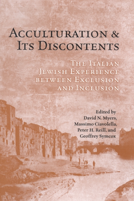 Acculturation and Its Discontents : The Italian Jewish Experience Between Exclusion and Inclusion, Paperback / softback Book