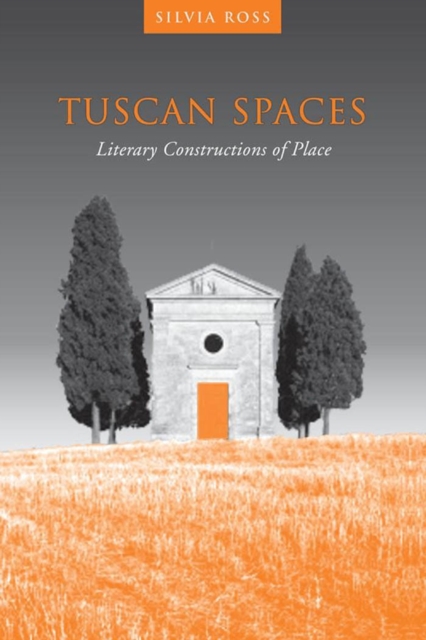 Tuscan Spaces : Literary Constructions of Space, Paperback / softback Book
