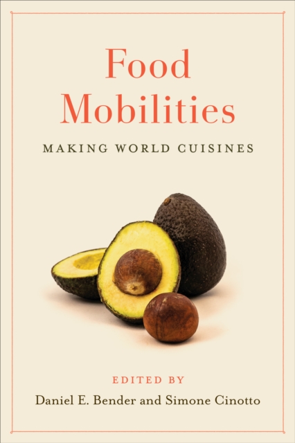 Food Mobilities : Making World Cuisines, Paperback / softback Book