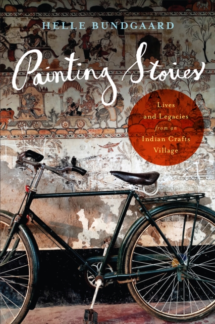 Painting Stories : Lives and Legacies from an Indian Crafts Village, PDF eBook