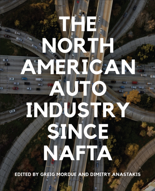 The North American Auto Industry since NAFTA, Paperback / softback Book