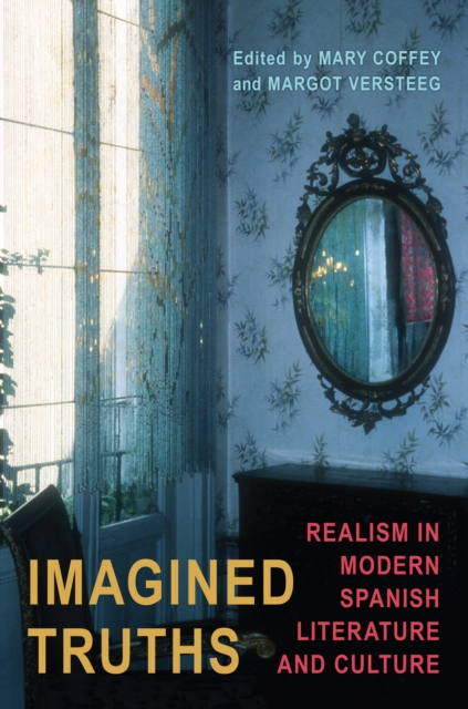 Imagined Truths : Realism in Modern Spanish Literature and Culture, EPUB eBook