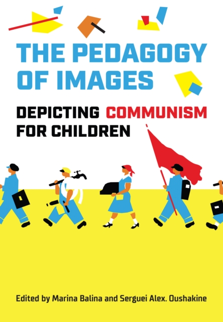 The Pedagogy of Images : Depicting Communism for Children, PDF eBook