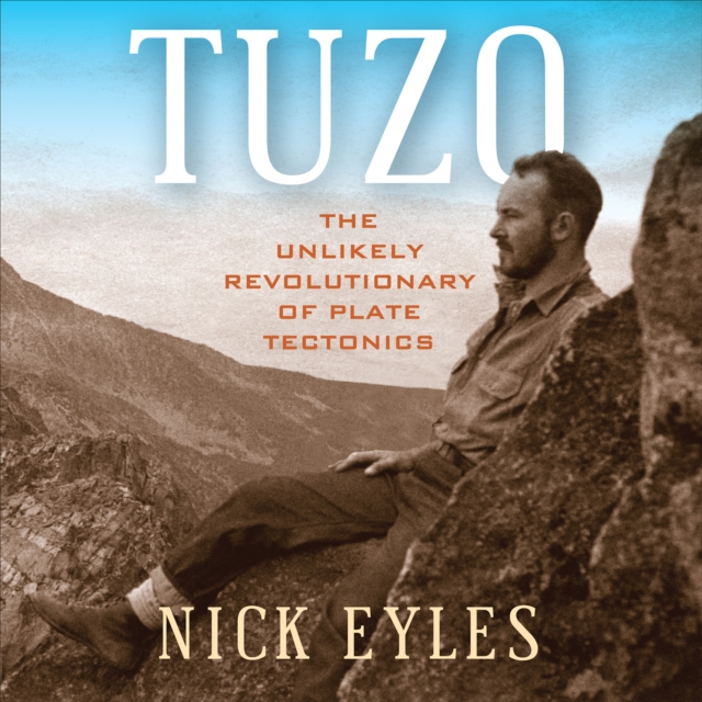 Tuzo : The Unlikely Revolutionary of Plate Tectonics, PDF eBook
