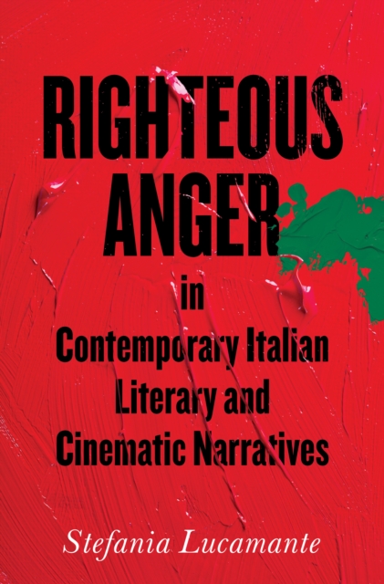 Righteous Anger in Contemporary Italian Literary and Cinematic Narratives, EPUB eBook