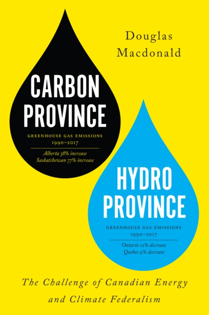 Carbon Province, Hydro Province : The Challenge of Canadian Energy and Climate Federalism, PDF eBook
