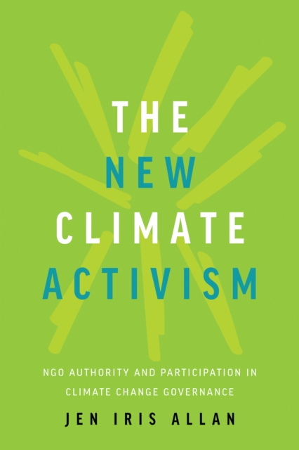 The New Climate Activism : NGO Authority and Participation in Climate Change Governance, PDF eBook