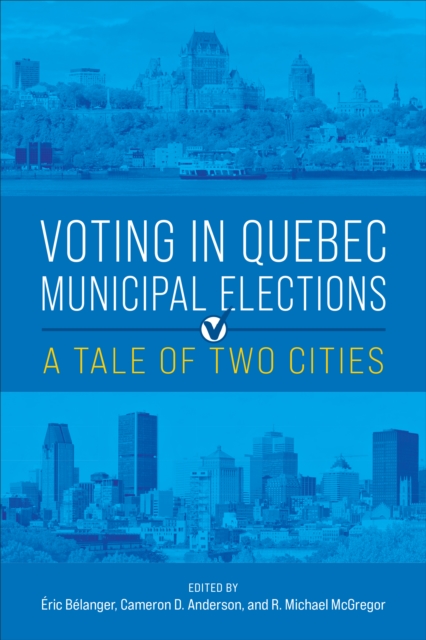 Voting in Quebec Municipal Elections : A Tale of Two Cities, EPUB eBook