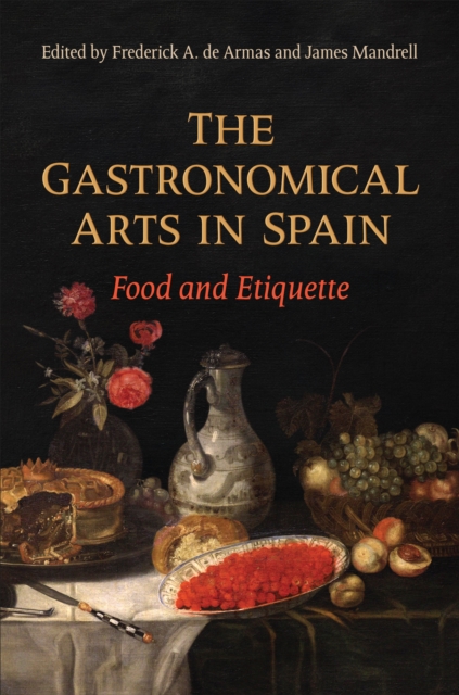 The Gastronomical Arts in Spain : Food and Etiquette, Hardback Book