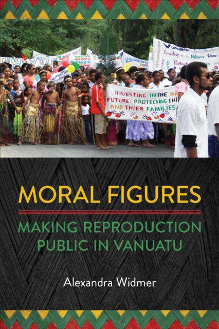 Moral Figures : Making Reproduction Public in Vanuatu, Hardback Book