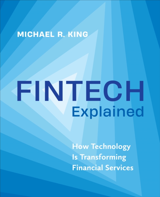Fintech Explained : How Technology Is Transforming Financial Services, Hardback Book