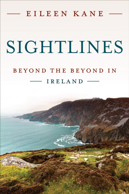 Sightlines : Beyond the Beyond in Ireland, Paperback / softback Book