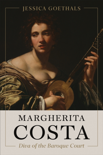 Margherita Costa, Diva of the Baroque Court, Hardback Book
