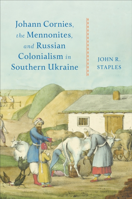 Johann Cornies, the Mennonites, and Russian Colonialism in Southern Ukraine, PDF eBook