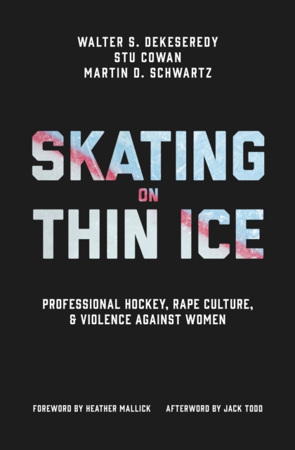 Skating on Thin Ice : Professional Hockey, Rape Culture, and Violence against Women, EPUB eBook