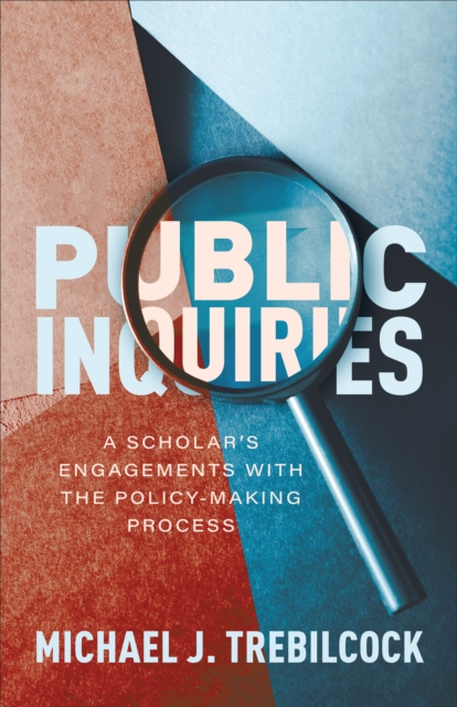 Public Inquiries : A Scholar's Engagements with the Policy-Making Process, Hardback Book