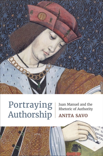 Portraying Authorship : Juan Manuel and the Rhetoric of Authority, Hardback Book