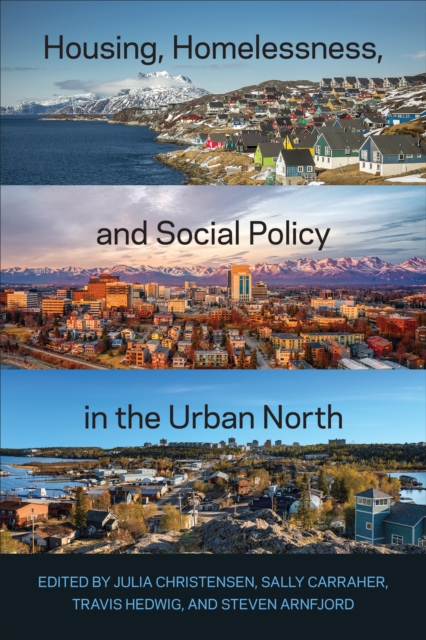 Housing, Homelessness, and Social Policy in the Urban North, PDF eBook