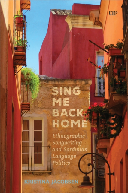 Sing Me Back Home : Ethnographic Songwriting and Sardinian Language Politics, Hardback Book