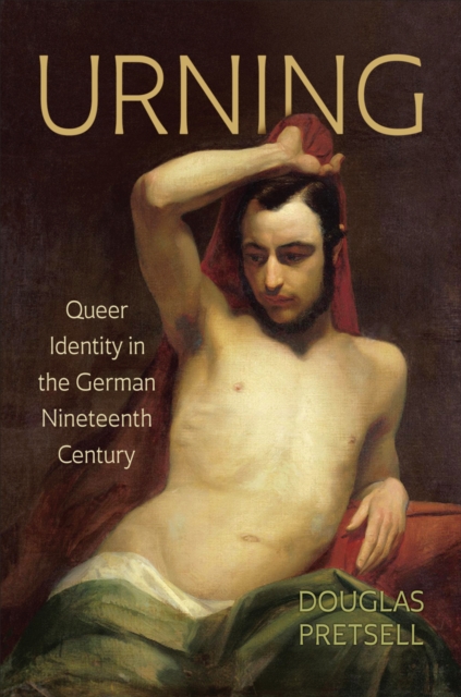 Urning : Queer Identity in the German Nineteenth Century, EPUB eBook