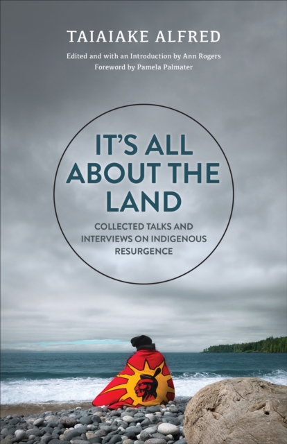 It's All about the Land : Collected Talks and Interviews on Indigenous Resurgence, EPUB eBook