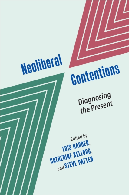 Neoliberal Contentions : Diagnosing the Present, Hardback Book