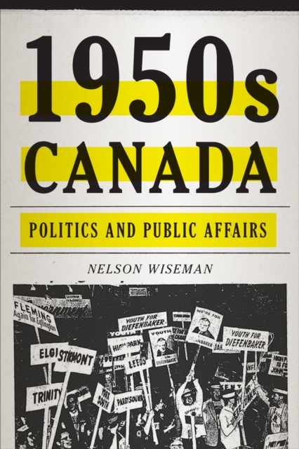 1950s Canada : Politics and Public Affairs, EPUB eBook