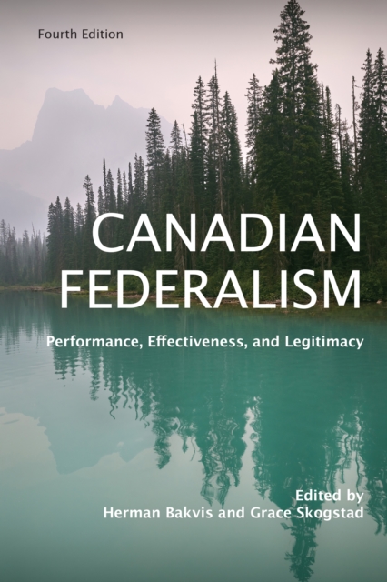 Canadian Federalism : Performance, Effectiveness, and Legitimacy, Fourth Edition, Paperback / softback Book