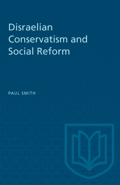Disraelian Conservatism and Social Reform, Paperback / softback Book